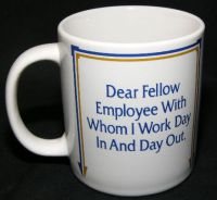DEAR FELLOW EMPLOYEE Coffee Mug - Humorous!